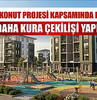 Yüzyılın Konut Projesi kapsamında bu hafta 7 ilde daha kura çekilişi yapılacak