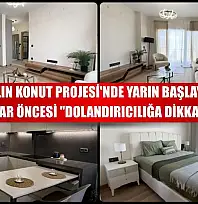 Yüzyılın Konut Projesi'nde yarın başlayacak başvurular öncesi 'dolandırıcılığa dikkat' uyarısı