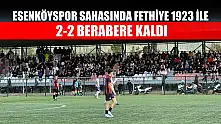 Esenköyspor sahasında Fethiye 1923 ile 2-2 berabere kaldı