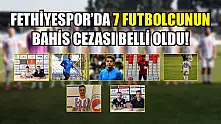 Fethiyespor'da 7 Futbolcunun Bahis Cezası Belli Oldu!