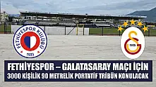 Fethiyespor – Galatasaray Maçı İçin 3000 Kişilik 90 Metrelik Portatif Tribün Konulacak