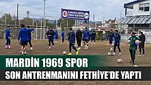 Mardin 1969 Spor, son antrenmanını Fethiye'de yaptı