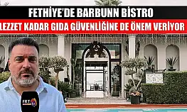 Fethiye'de Barbunn Bistro lezzet kadar gıda güvenliğine de önem veriyor