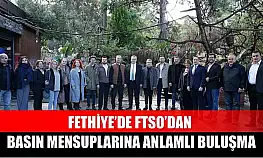 Fethiye'de FTSO'dan Basın Mensuplarına Anlamlı Buluşma