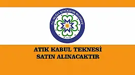 ATIK KABUL TEKNESİ SATIN ALINACAKTIR