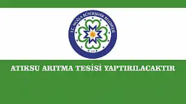 ATIKSU ARITMA TESİSİ YAPTIRILACAKTIR