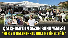 Çalış-Der'den sezon sonu yemeği: 'Her yıl geleneksel hale getireceğiz'