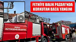 Fethiye Balık Pazarı'nda korkutan baca yangını