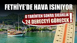 Fethiye'de Hava Isınıyor O Tarihten Sonra Sıcaklık 24 Dereceyi Görecek!