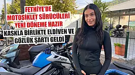 Fethiye'de motosiklet sürücüleri yeni döneme hazır: Kaskla birlikte eldiven ve gözlük şartı geldi
