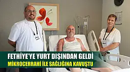 Fethiye'ye Yurt Dışından Geldi, Mikrocerrahi ile Sağlığına Kavuştu