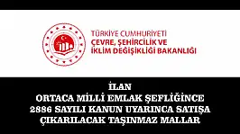 İLAN ORTACA MİLLİ EMLAK ŞEFLİĞİNCE 2886 SAYILI KANUN UYARINCA SATIŞA ÇIKARILACAK TAŞINMAZ MALLAR