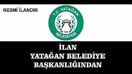 İLAN YATAĞAN BELEDİYE BAŞKANLIĞINDAN