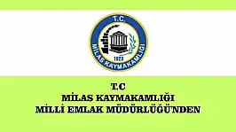 T.C MİLAS KAYMAKAMLIĞI  MİLLİ EMLAK MÜDÜRLÜĞÜ'NDEN