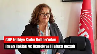 CHP Fethiye Kadın Kolları'ndan İnsan Hakları ve Demokrasi Haftası mesajı