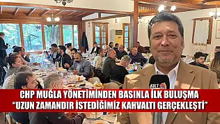 CHP Muğla yönetiminden basınla ilk buluşma: 'Uzun zamandır istediğimiz kahvaltı gerçekleşti'