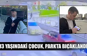 13 Yaşındaki çocuk, parkta bıçaklandı