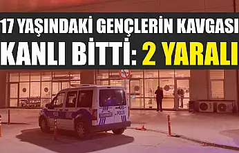 17 yaşındaki gençlerin kavgası kanlı bitti: 2 yaralı