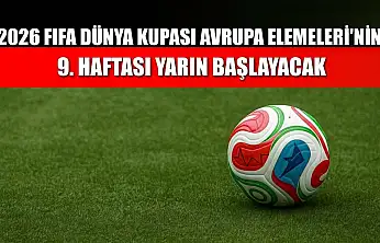 2026 FIFA Dünya Kupası Avrupa Elemeleri'nin 9. haftası yarın başlayacak