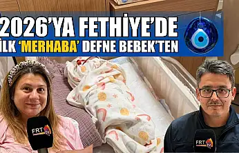 2026'ya Fethiye'de ilk 'Merhaba' Defne Bebek'ten