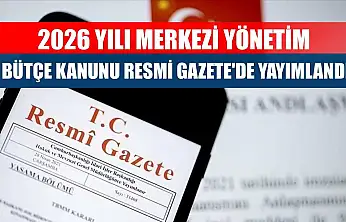 2026 Yılı Merkezi Yönetim Bütçe Kanunu Resmi Gazete'de yayımlandı