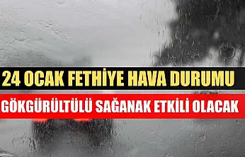 24 Ocak Fethiye Hava Durumu: Gökgürültülü Sağanak Etkili Olacak