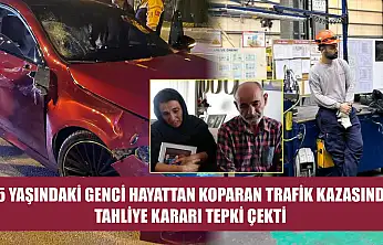 25 yaşındaki genci hayattan koparan trafik kazasında tahliye kararı tepki çekti