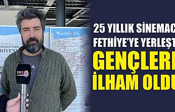 25 yıllık sinemacı Fethiye'ye yerleşti: Gençlere ilham oldu