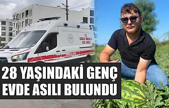 28 yaşındaki genç evde asılı bulundu