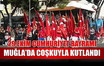 29 Ekim Cumhuriyet Bayramı Muğla'da coşkuyla kutlandı