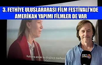 3. Fethiye Uluslararası Film Festivali'nde Amerikan yapımı filmler de var