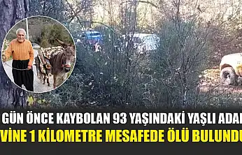 3 gün önce kaybolan 93 yaşındaki yaşlı adam evine 1 kilometre mesafede ölü bulundu