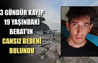 3 Gündür kayıp 19 yaşındaki Berat'ın cansız bedeni bulundu