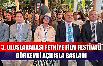 3. Uluslararası Fethiye Film Festivali Görkemli Açılışla Başladı