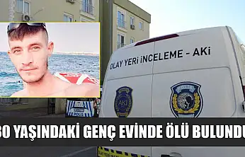 30 yaşındaki genç evinde ölü bulundu