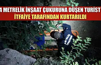 4 Metrelik inşaat çukuruna düşen turist itfaiye tarafından kurtarıldı