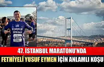 47. İstanbul Maratonu'nda Fethiyeli Yusuf Eymen İçin Anlamlı Koşu