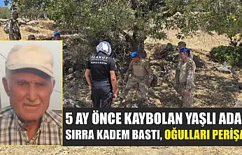 5 ay önce kaybolan yaşlı adam sırra kadem bastı, oğulları perişan