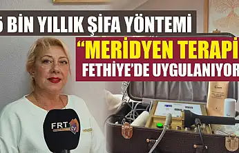 5 bin yıllık şifa yöntemi 'Meridyen Terapi' Fethiye'de uygulanıyor