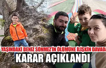 5 yaşındaki Deniz Sönmez'in ölümüne ilişkin davada karar açıklandı