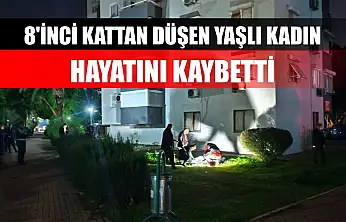 8'inci kattan düşen yaşlı kadın hayatını kaybetti
