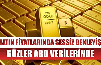 Altın Fiyatlarında Sessiz Bekleyiş: Gözler ABD Verilerinde