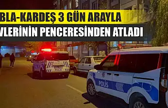 Abla-Kardeş 3 Gün Arayla Evlerinin Penceresinden Atladı