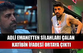 Adli emanetten silahları çalan katibin ifadesi ortaya çıktı