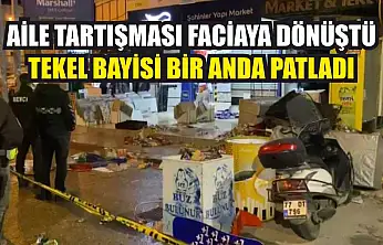 Aile Tartışması Faciaya Dönüştü: Tekel Bayisi Bir Anda Patladı