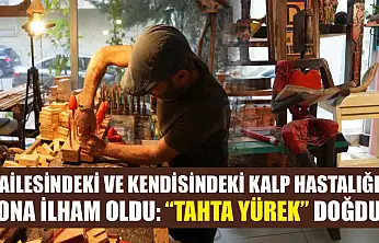 Ailesindeki ve kendisindeki kalp hastalığı ona ilham oldu: 'Tahta Yürek' doğdu