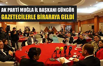 AK Parti Muğla İl Başkanı Güngör, gazetecilerle biraraya geldi