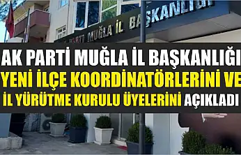 AK Parti Muğla İl Başkanlığı Yeni İlçe Koordinatörlerini ve İl Yürütme Kurulu Üyelerini Açıkladı