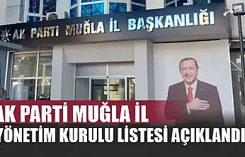 AK Parti Muğla İl Yönetim Kurulu Listesi Açıklandı