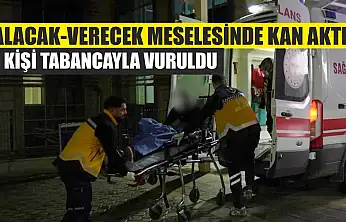 Alacak-verecek meselesinde kan aktı: 1 kişi tabancayla vuruldu